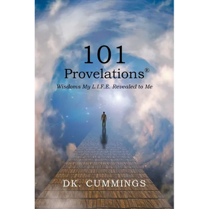 101 Provelations: Wisdoms My L.I.F.E. Revealed to Me - Paperback