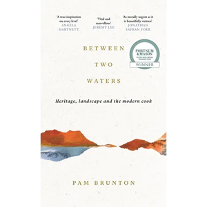 Between Two Waters: Heritage, Landscape and the Modern Cook - Hardcover