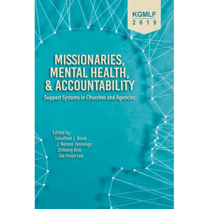 Missionaries, Mental Health, and Accountability: Support Systems in Churches and Agencies - Paperback