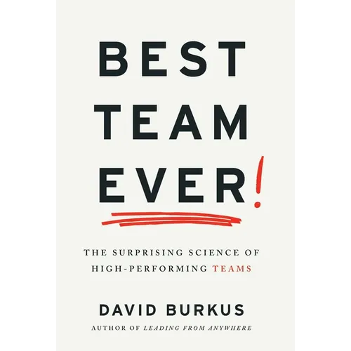 Best Team Ever: The Surprising Science of High-Performing Teams - Hardcover