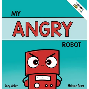 My Angry Robot: A Children's Social Emotional Book About Managing Emotions of Anger and Aggression - Hardcover