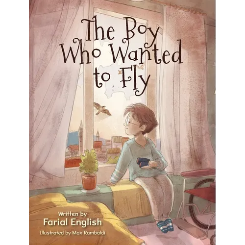 The Boy Who Wanted to Fly - Hardcover