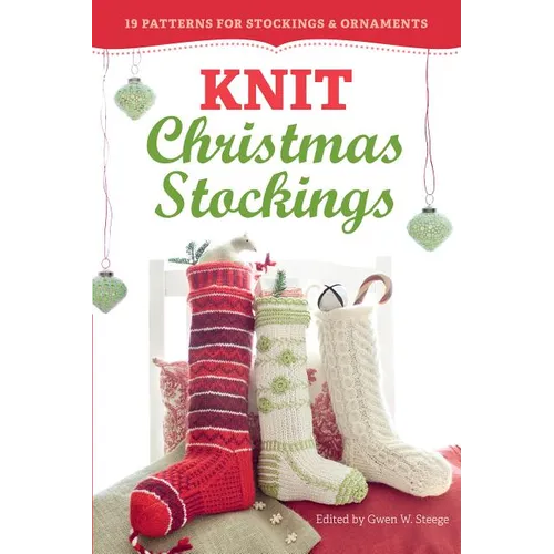 Knit Christmas Stockings: 19 Patterns for Stockings & Ornaments - Paperback