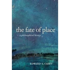 The Fate of Place: A Philosophical History - Paperback