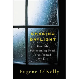 Chasing Daylight: How My Forthcoming Death Transformed My Life - Paperback