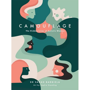 Camouflage: The Hidden Lives of Autistic Women - Hardcover