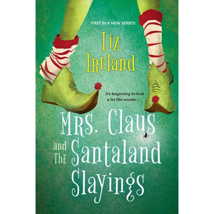 Mrs. Claus and the Santaland Slayings: A Funny & Festive Christmas Cozy Mystery - Paperback