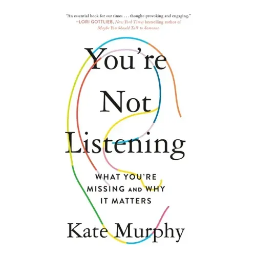 You're Not Listening: What You're Missing and Why It Matters - Paperback