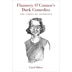 Flannery O'Connor's Dark Comedies: The Limits of Inference - Paperback