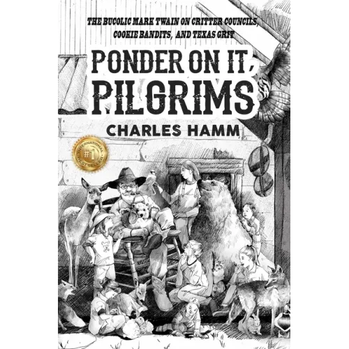 Ponder On It, Pilgrims: The Bucolic Mark Twain on Critter Councils, Cookie Bandits, and Texas Grit - Paperback