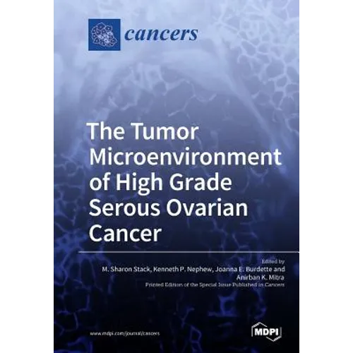 The Tumor Microenvironment of High Grade Serous Ovarian Cancer - Paperback