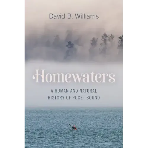 Homewaters: A Human and Natural History of Puget Sound - Paperback