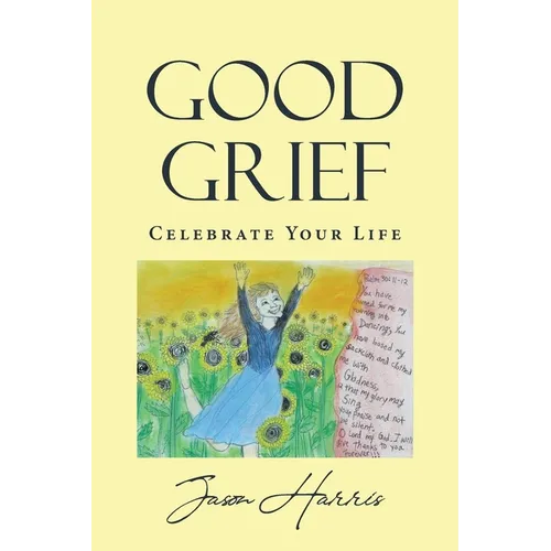 Good Grief: Celebrate Your Life - Paperback