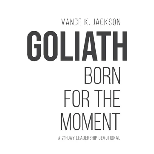 Goliath: Born For The Moment: A 21-Day Leadership Devotional - Paperback