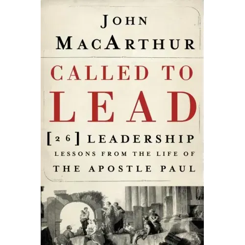 Called to Lead: 26 Leadership Lessons from the Life of the Apostle Paul - Paperback