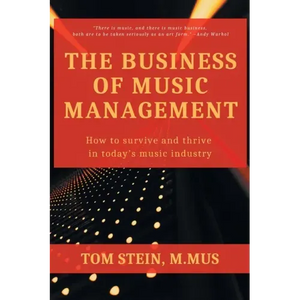 The Business of Music Management: How To Survive and Thrive in Today's Music Industry - Paperback