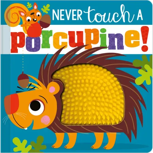 Never Touch a Porcupine! - Board Book