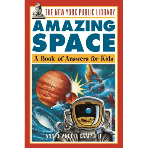 The New York Public Library Amazing Space: A Book of Answers for Kids - Paperback