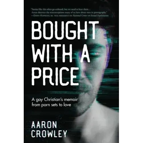 Bought with a Price: A Gay Christian's Memoir from Porn Sets to Love - Paperback