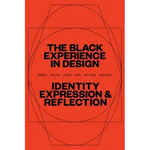 The Black Experience in Design: Identity, Expression & Reflection - Paperback