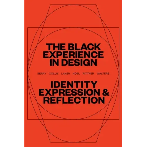 The Black Experience in Design: Identity, Expression & Reflection - Paperback