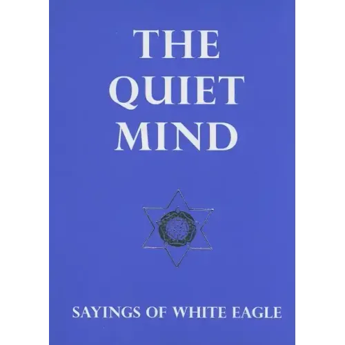 The Quiet Mind: Sayings of White Eagle - Novelty