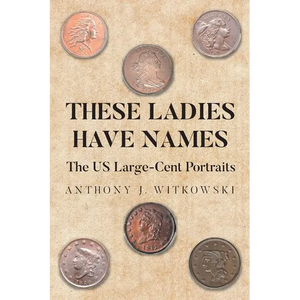 These Ladies Have Names: The US Large-Cent Portraits - Paperback