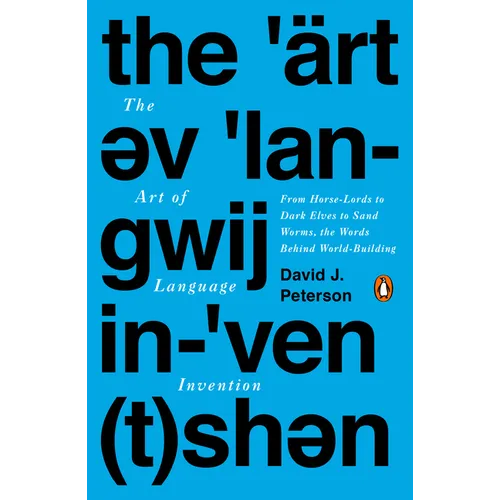 The Art of Language Invention: From Horse-Lords to Dark Elves to Sand Worms, the Words Behind World-Building - Paperback