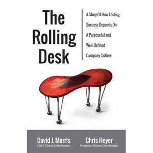 The Rolling Desk: A Story of How Lasting Success Depends on a Purposeful and Well-Defined Company Culture - Paperback