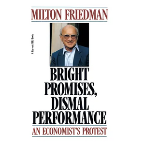 Bright Promises, Dismal Performance: An Economist's Protest - Paperback