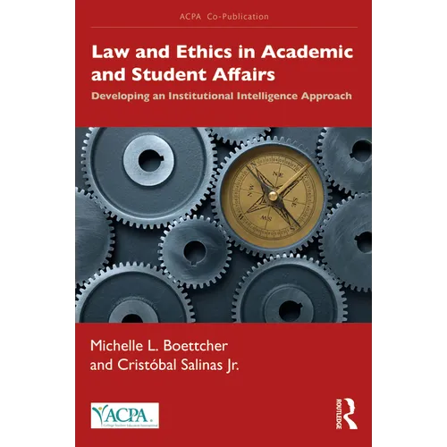 Law and Ethics in Academic and Student Affairs: Developing an Institutional Intelligence Approach - Paperback