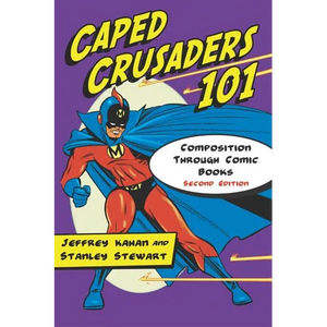 Caped Crusaders 101: Composition Through Comic Books, 2d ed. - Paperback