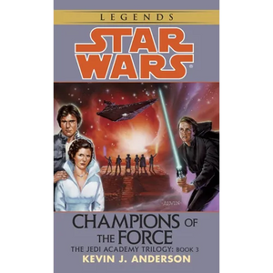 Champions of the Force: Star Wars Legends (the Jedi Academy) - Mass Market Paperbound