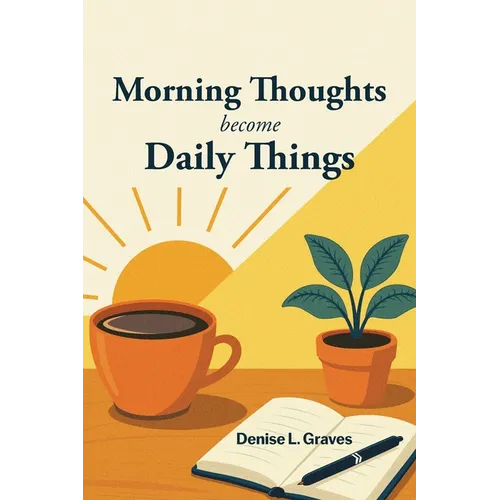 Morning Thoughts Become Daily Things - Paperback