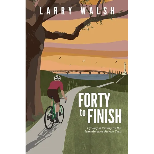 Forty to Finish: Cycling to Victory on the TransAmerica Bike Trail