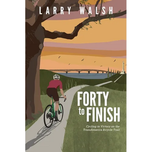 Forty to Finish: Cycling to Victory on the TransAmerica Bike Trail - Paperback