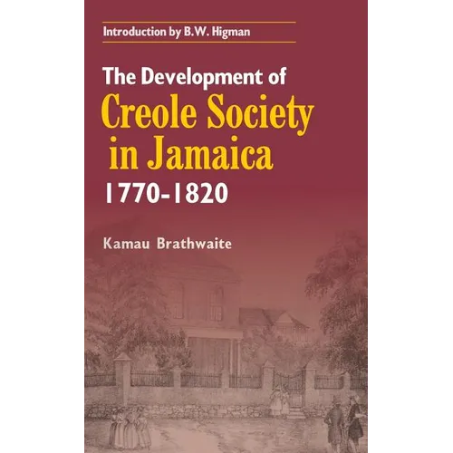 The Development of Creole Society in Jamaica 1770-1820 - Paperback