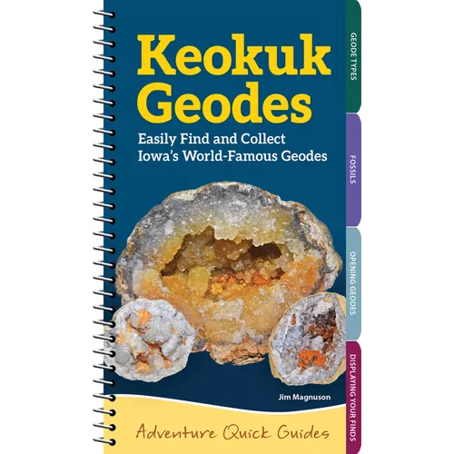 Keokuk Geodes: Easily Find and Collect Iowa's World-Famous Geodes - Spiral