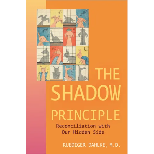 The Shadow Principle: Reconciliation with Our Hidden Side - Paperback