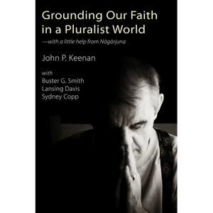Grounding Our Faith in a Pluralist World: With a Little Help from Nagarjuna - Paperback