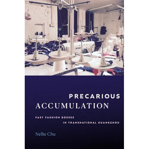 Precarious Accumulation: Fast Fashion Bosses in Transnational Guangzhou