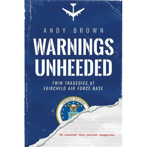 Warnings Unheeded: Twin Tragedies at Fairchild Air Force Base - Paperback