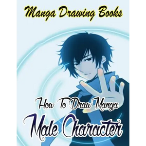 Manga Drawing Books: How to Draw Manga Male Characters: Learn Japanese Manga Eyes And Pretty Manga Face - Paperback