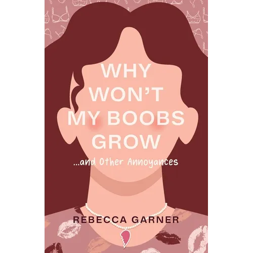 Why Won't My Boobs Grow...and Other Annoyances - Paperback
