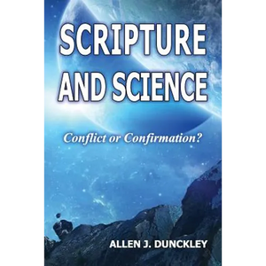 Scripture and Science: Conflict or Confirmation? - Paperback