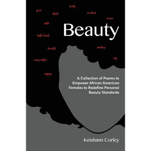 Beauty: A Collection of Poems to Empower African American Females to Redefine Personal Beauty Standards - Paperback
