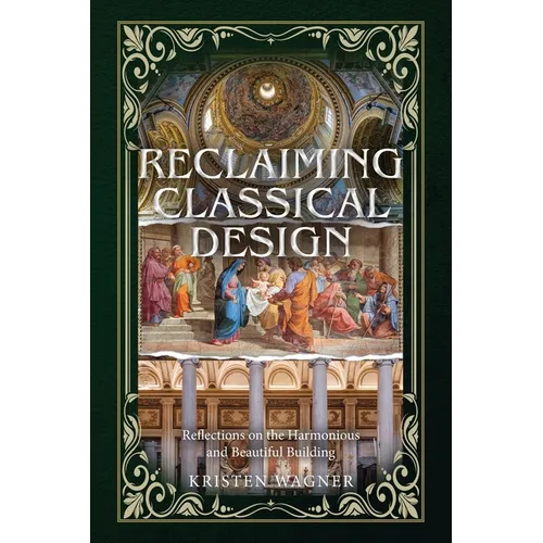 Reclaiming Classical Design: Reflections on the Harmonious and Beautiful Building