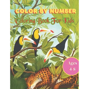 Color By Number coloring Book For Kids Ages 4-8: 50 Animal Themed Color By Number Coloring Pages for Children Ages 4-8 - Paperback