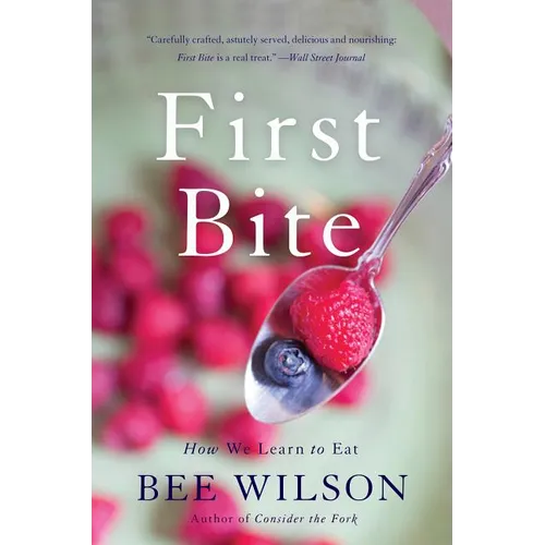 First Bite: How We Learn to Eat - Paperback