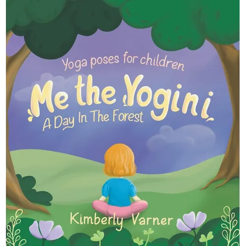 Me the Yogini: A Day In The Forest - Hardcover